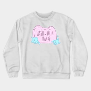 Wash your hands! Crewneck Sweatshirt